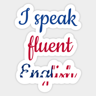 I speak fluent English, colorful text with American flag Sticker